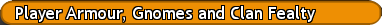 Player Armour, Gnomes and Clan Fealty